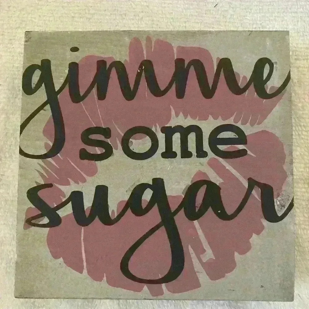 Gimme Some Sugar wooden sign